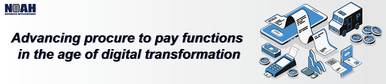 Advancing procure to pay functions in the age of digital transformation